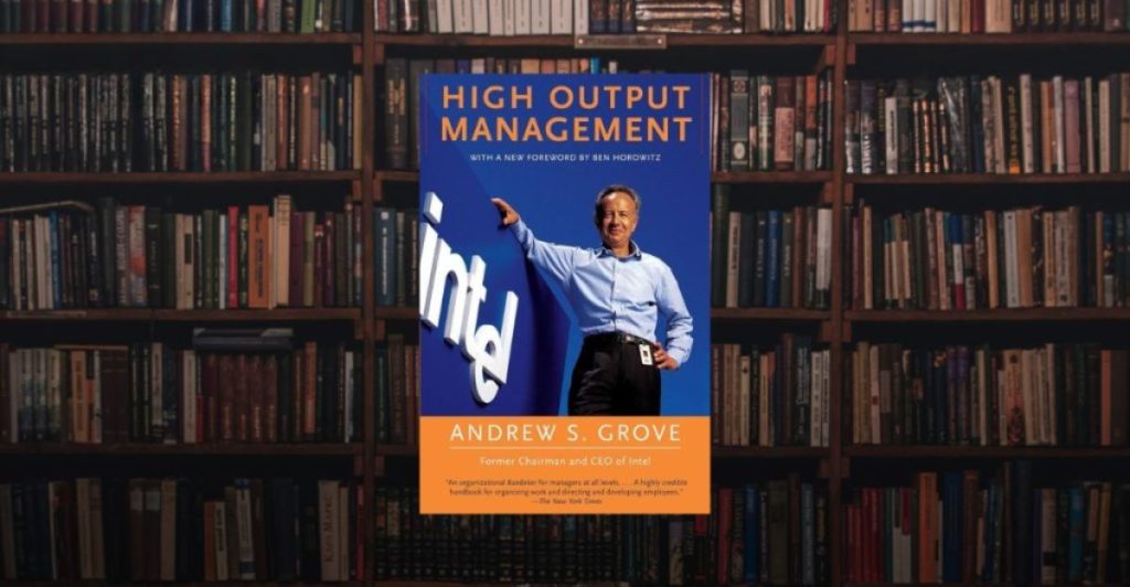 High Output Management d’Andrew Grove, un guide pour les leaders modernes I Start-up.ma