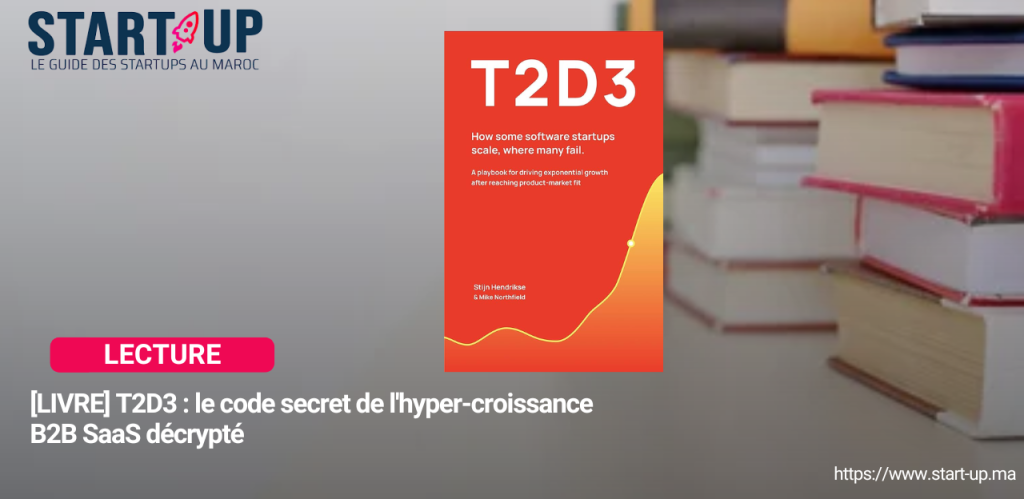 [LIVRE] T2D3 : le code secret de l'hyper-croissance B2B SaaS decrypte l Start-up.ma
