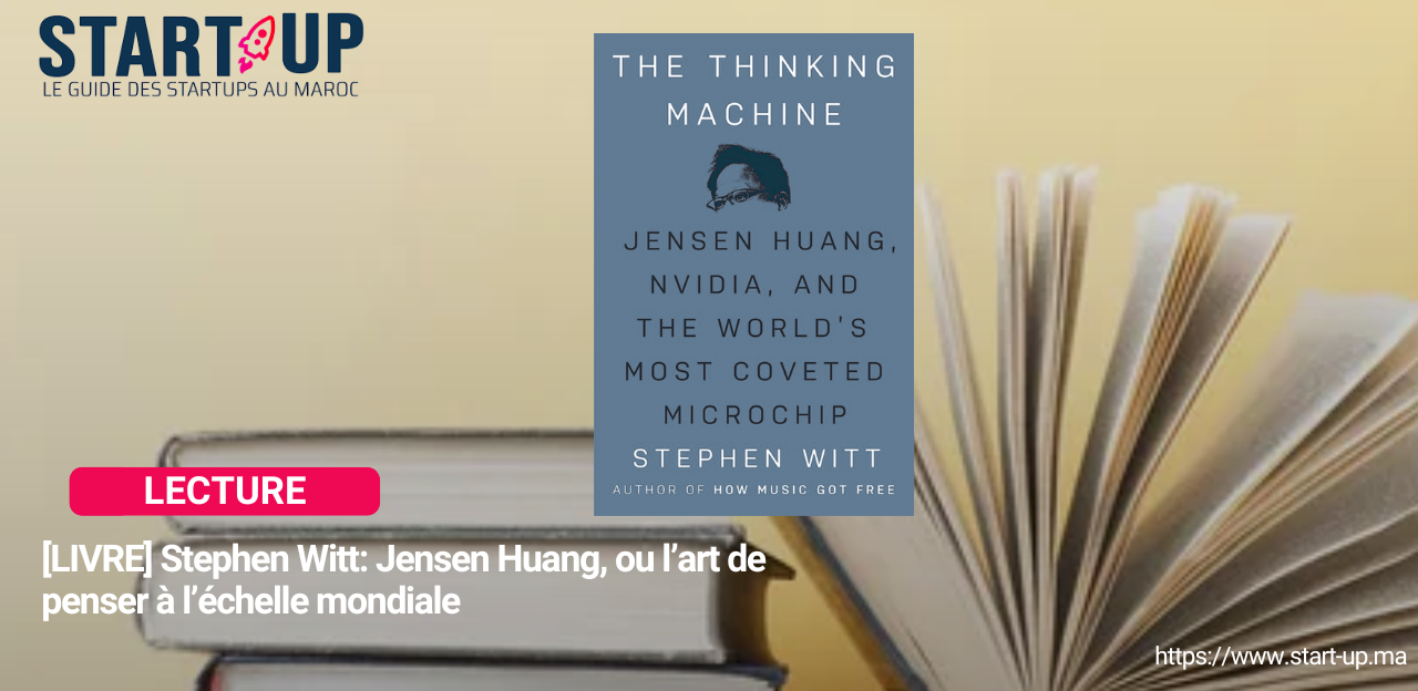 [LIVRE] Stephen Witt: Jensen Huang, ou l’art de penser à l’échelle mondiale