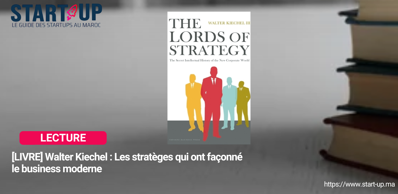 [LIVRE] Walter Kiechel : Les strateges qui ont faconne le business moderne