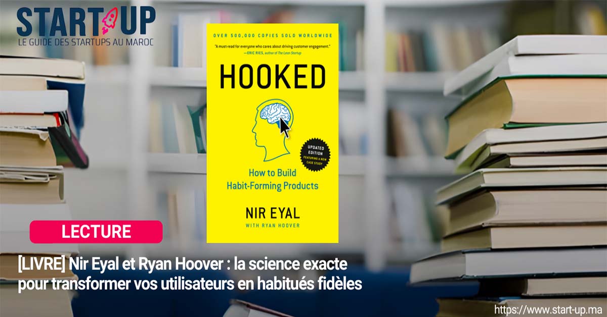 [LIVRE] Nir Eyal et Ryan Hoover : la science exacte pour transformer vos utilisateurs en habitués fidèles l Start-up.ma