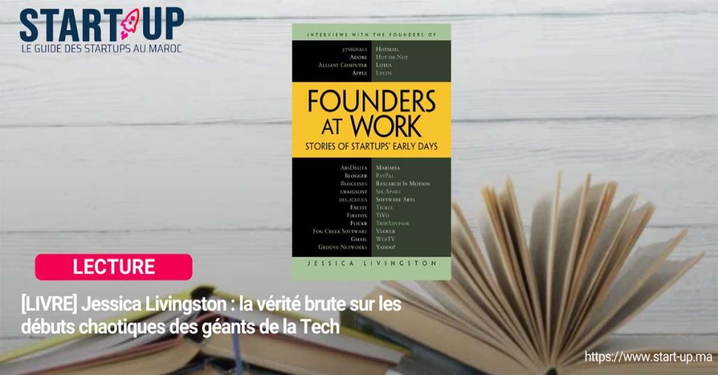 [LIVRE] Jessica Livingston : la verite brute sur les débuts chaotiques des geants de la Tech l Start-up.ma